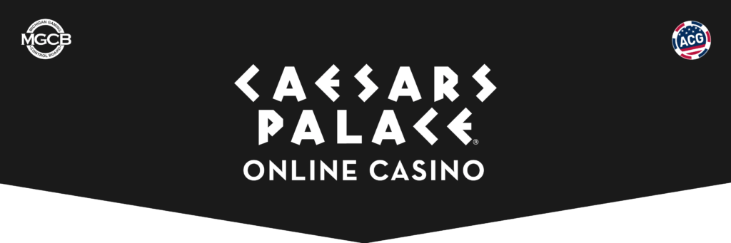 Caesars Palace Online Casino in Michigan - ACG