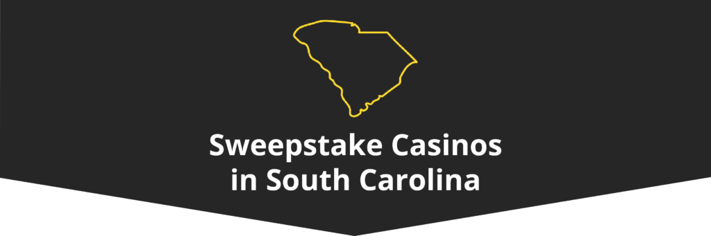 Sweepstake Casinos in South Carolina Banner - AmericanCasinoGuide