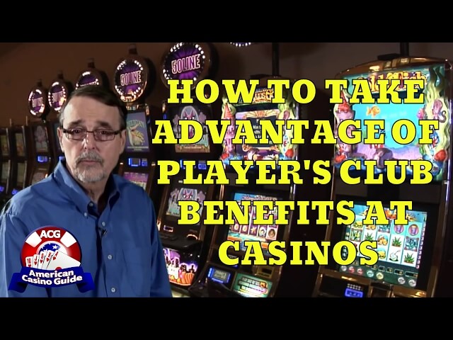 How To Take Advantage of Player's Club Benefits at Casinos